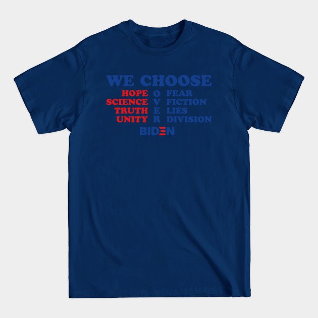 Disover We Choose Hope over Fear Science over Fiction Truth over Lies Unity Cover Division Biden - We Choose Hope Over Fear - T-Shirt