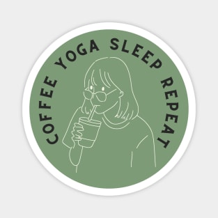 Coffee Yoga Sleep Repeat Meditation and Caffeine Lover Magnet