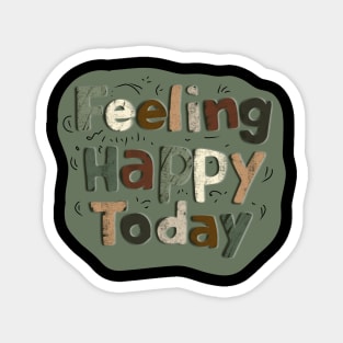 Feeling Happy tshirts design Magnet