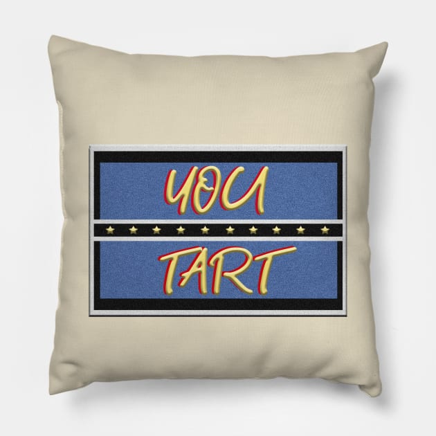 You Tart - Inspired by Only Fools and Horses Pillow by By Diane Maclaine