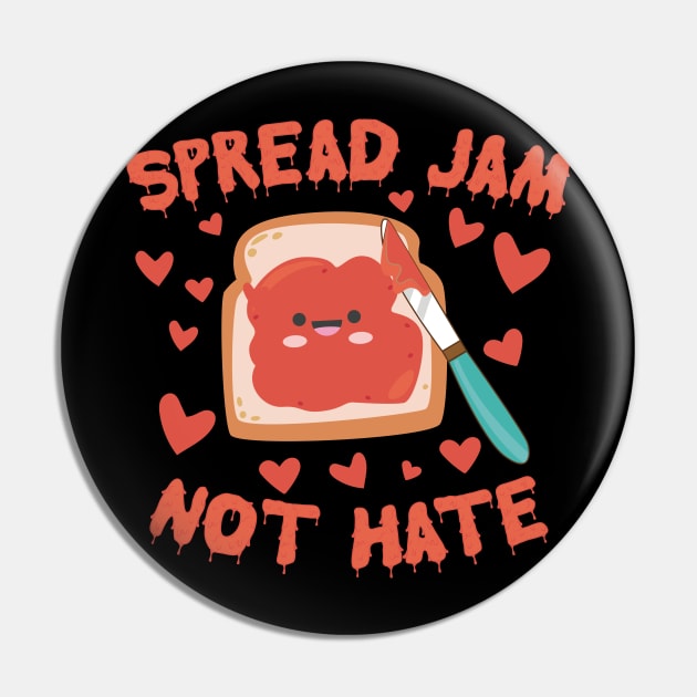 Spread Jam Not Hate Pin by thingsandthings