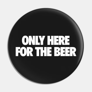 Here For The Beer Pin