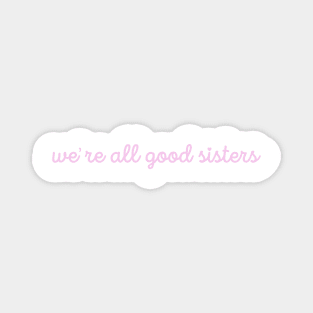 Were All Good Sisters Pink Cursive Magnet