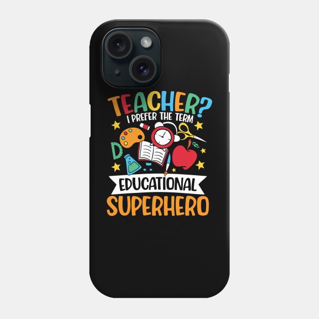 Teacher I Prefer The Term Educational Superhero Phone Case by AngelBeez29