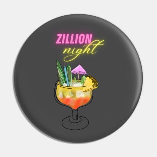 Zillion night cocktail Pin