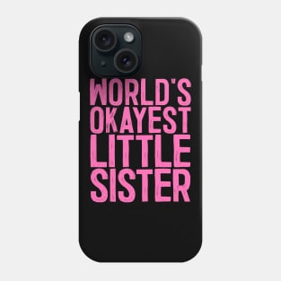 World's Okayest Little Sister Phone Case