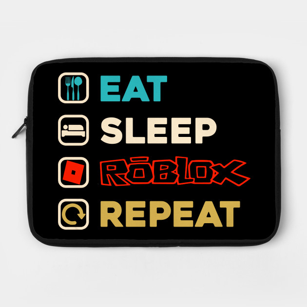 Eat Sleep Roblox Repeat Roblox Gamer Eat Sleep Roblox Gamer Laptop Case Teepublic - eat sleep repeat roblox