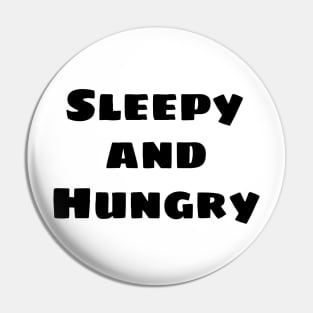 SLEEPY AND HUNGRY Pin