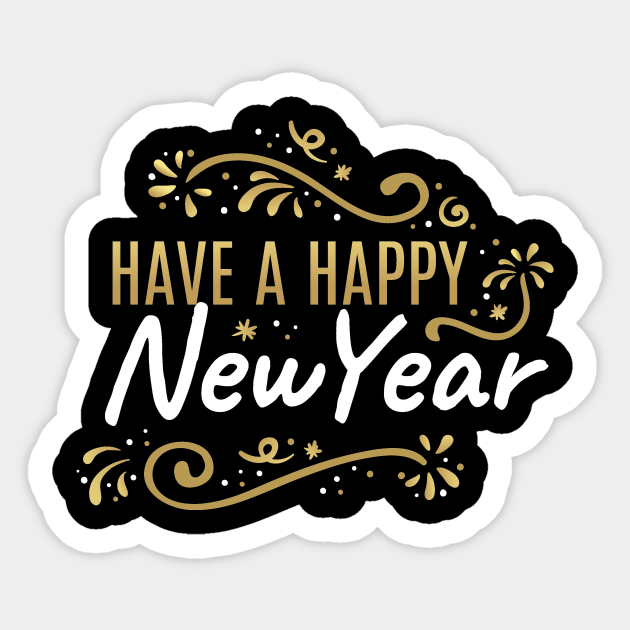 Have a happy new year - Happy New Year - Sticker