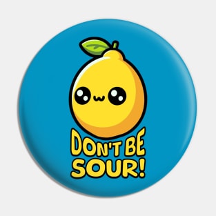Don't Be Sour! Cute Lemon Pun Pin