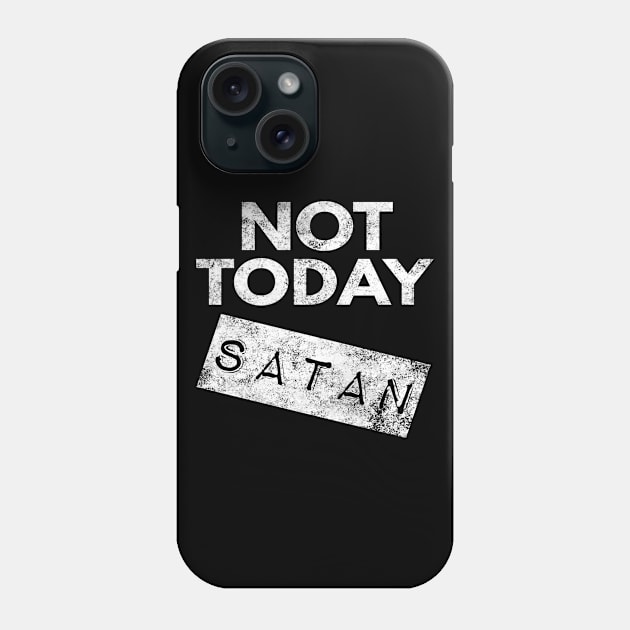 Not Today Satan Christian Phone Case by Happy - Design