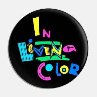 IN LIVING COLOR Pin