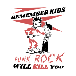 Punk Rock Will Kill You t shirt T-Shirt