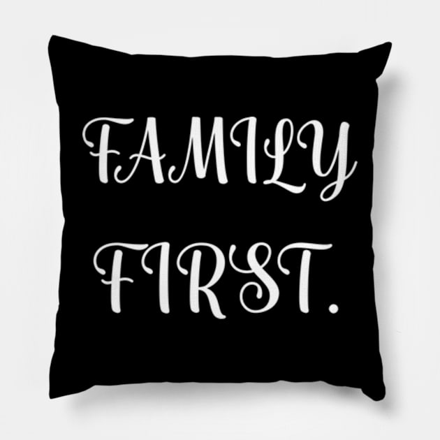 Family first Pillow by TshirtMA