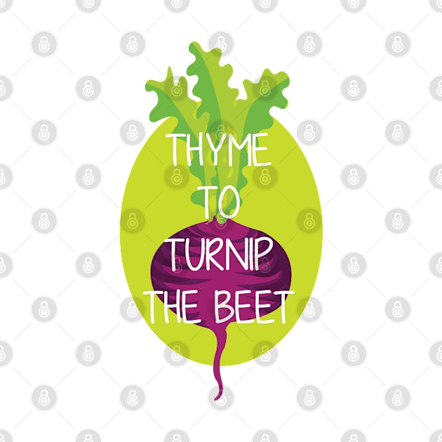 Thyme to turnip the beet by Brash Ideas