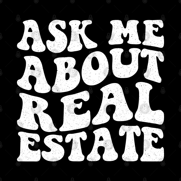 Funny Realtor Property Agent Quote Ask Me About Real Estate by Nisrine