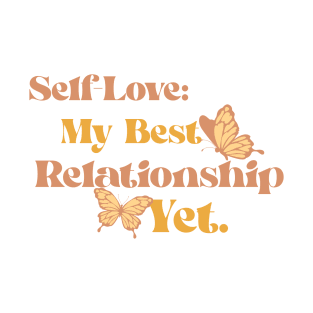 Self-Love: My Best Relationship Yet. T-Shirt