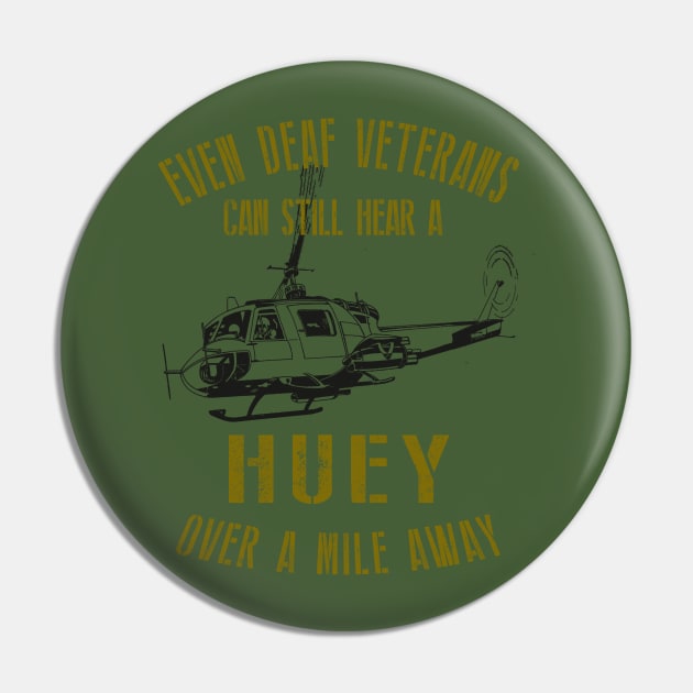 Hear a Huey Over a Mile Away | Funny Huey Helicopter Veteran T-shirt Pin by DesignedForFlight