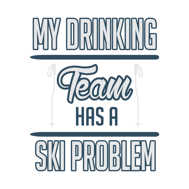 My drinking team has a ski problem (white) by nektarinchen