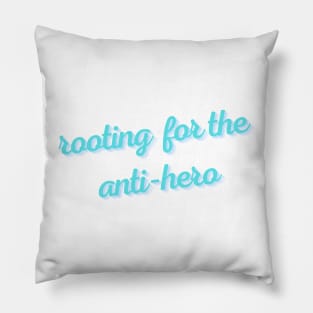 rooting for the anti-hero Pillow