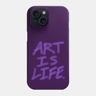 Art is life. Phone Case