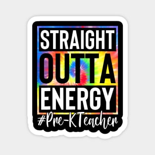 PreK Teacher Straight Outta Energy Love Teacher Lifes Magnet