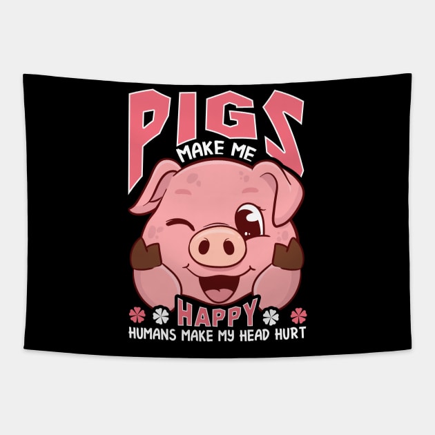 Funny Pigs Make Me Happy Humans Make My Head Hurt Tapestry by theperfectpresents