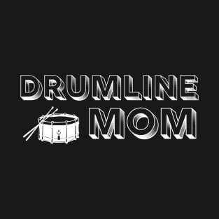 Drumline Mom Marching Band Snare Tenor Bass T-Shirt