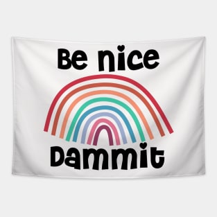 Be Nice Dammit Rainbow (on white) Tapestry