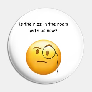 is the rizz in the room with us now? Pin