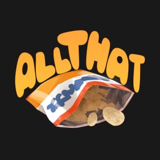 All that and a bag of chips T-Shirt
