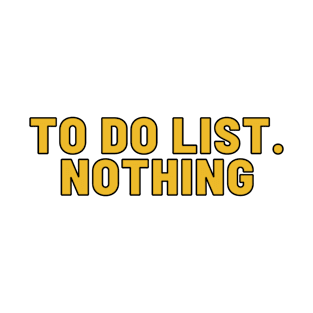 To-Do List Nothing T-Shirt