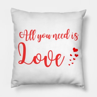 All you need is love - Valentines day - love Pillow
