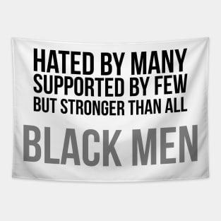 Hated By Many, Supported by Few, But Stronger Than All | Black Men Tapestry