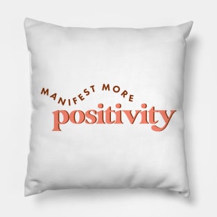 Manifest More Positivity Affirmation Quote Pillow