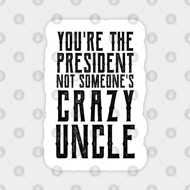 Crazy Uncle crazy uncle meme Magnet by Gaming champion