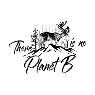 There is no planet B T-Shirt