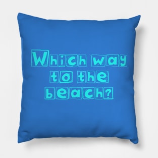 Which Way to the Beach? Pillow