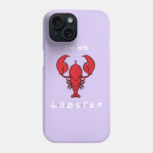 I'm his lobster Phone Case