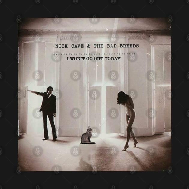 Nick Cave and the Bad Breeds - I Won't Go Out Today by Punk Rock and Cats