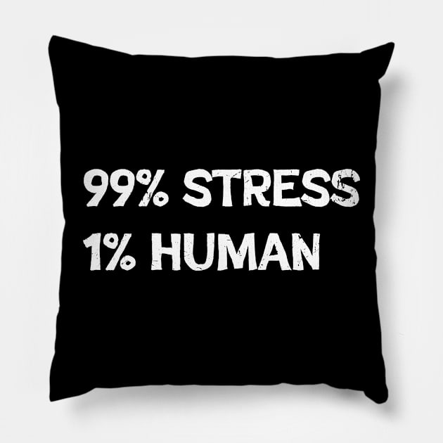 99 % stress Pillow by FanFreak