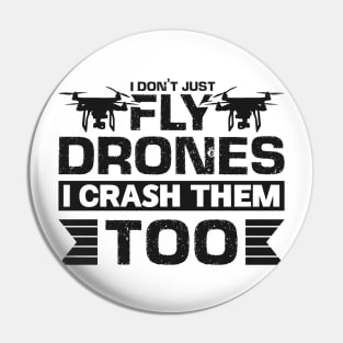 I don't just fly drones I crash them too Pin