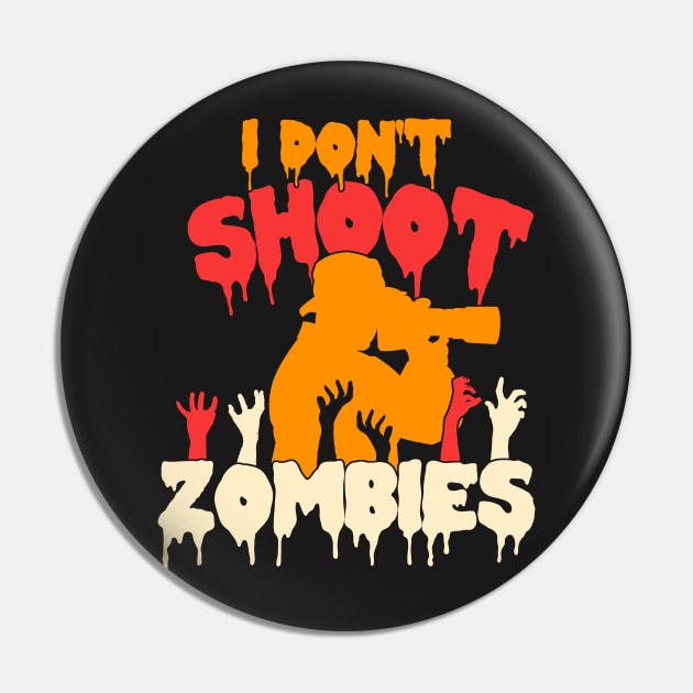 I Don't Shoot Zombies - Photographer Costume Halloween print Pin by theodoros20