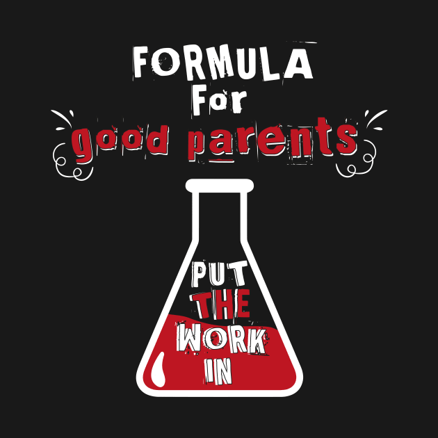 Formula for Good Parents Work In by JawJecken