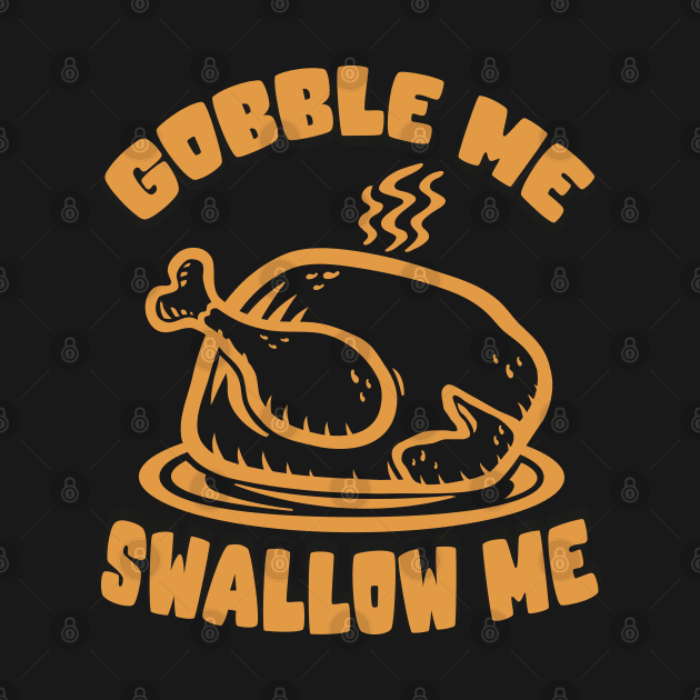 Gobble Me Swallow Me by MZeeDesigns