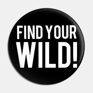 Find your wild! Pin