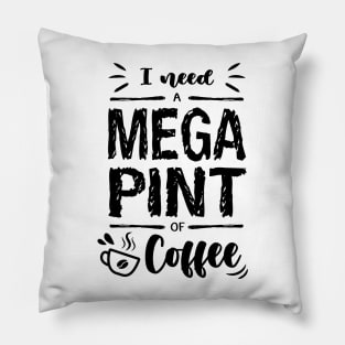 I need a MEGA PINT of Coffee Pillow