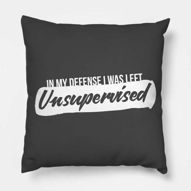 Unsupervised Parents Kids Funny Quote Cool Humor Comedy Random Pillow by RedYolk