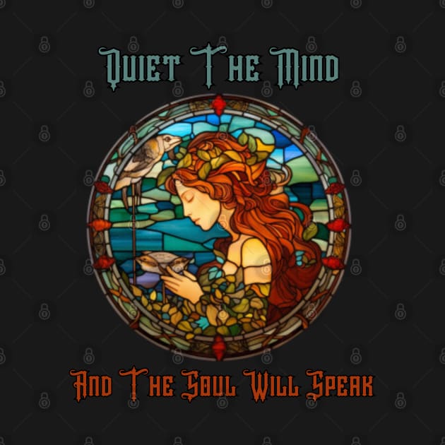 Quiet the mind and the soul is speak, stained glass by Pattyld