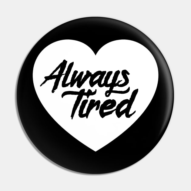 Always Tired Pin by CrypticCoffin